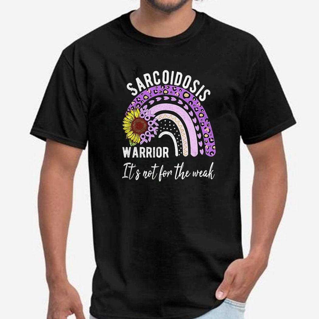 Sarcoidosis Warrior Its Not For The Weak Shirt Hoodie