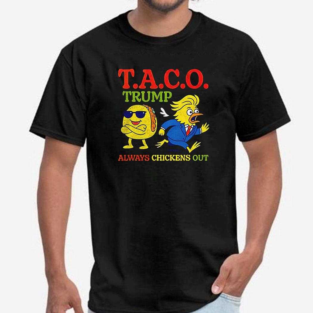 Taco Trump Always Chickens Out Taco Shirt