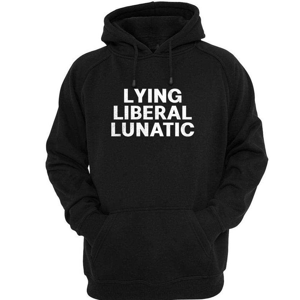 Lying Liberal Lunatic Shirt Lying Liberal Lunatic Shirt