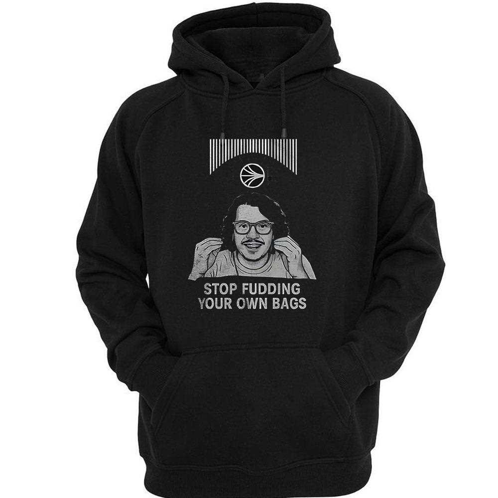 Stop Fudding Your Own Bags Shirt Stop Fudding Your Own Bags Shirt
