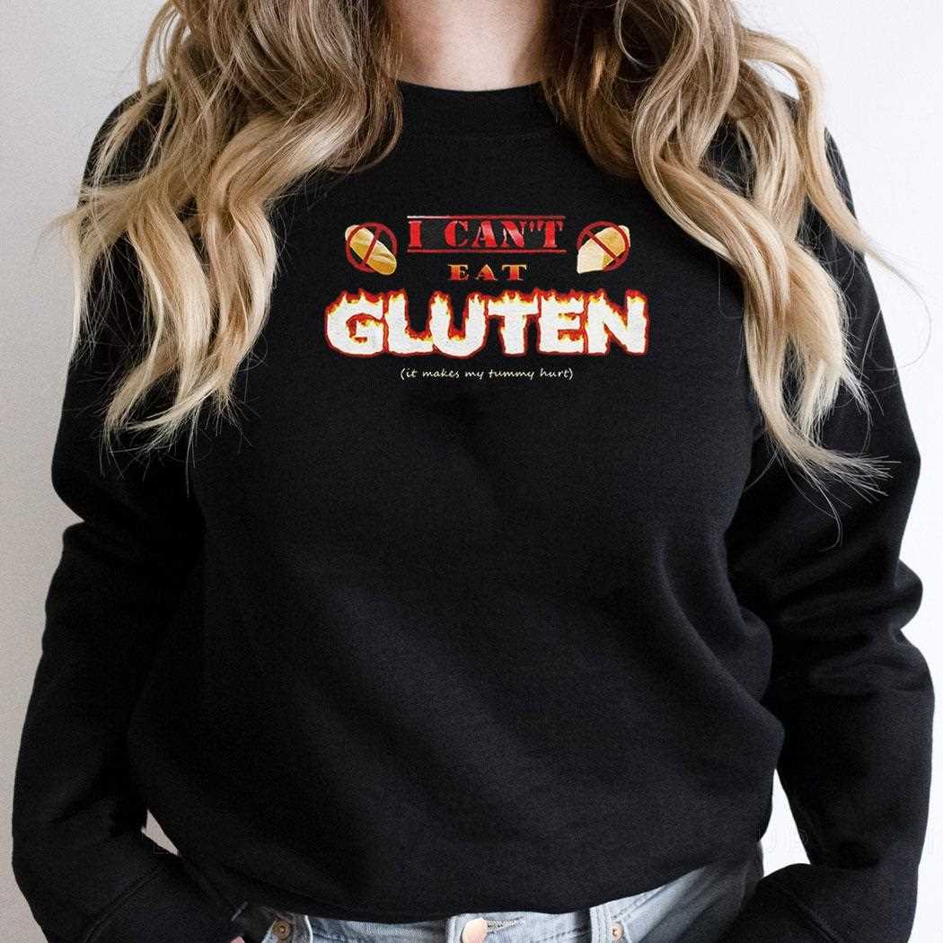 I Cant Eat Gluten It Makes My Tummy Hurt Shirt I Cant Eat Gluten It Makes My Tummy Hurt Shirt