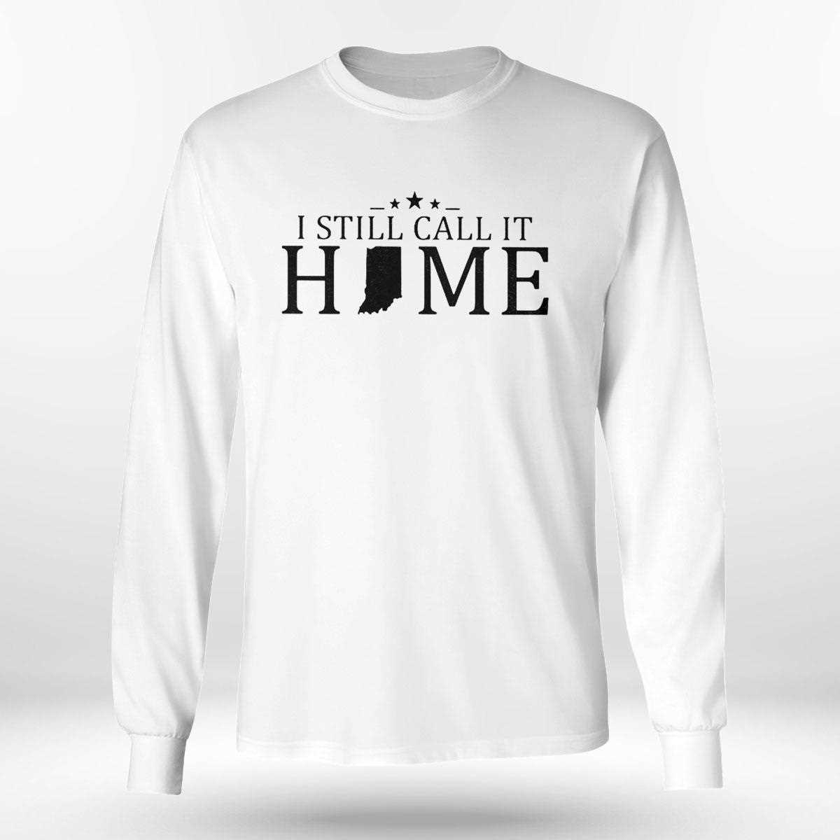 I Still Call It Home Map Indiana Shirt Hoodie I Still Call It Home Map Indiana Shirt Hoodie