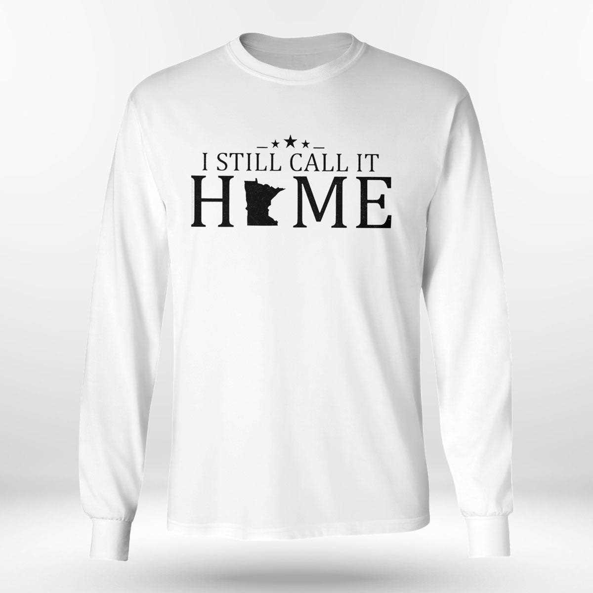 I Still Call It Home Map Minnesota Shirt Hoodie I Still Call It Home Map Minnesota Shirt Hoodie