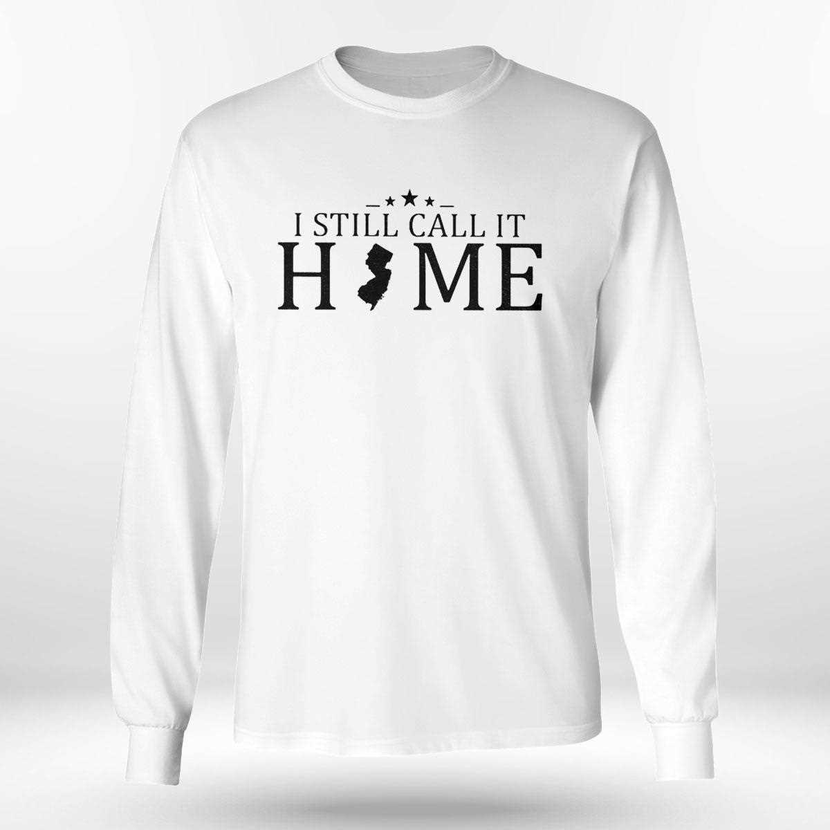 I Still Call It Home Map New Jersey Shirt Hoodie I Still Call It Home Map New Jersey Shirt Hoodie