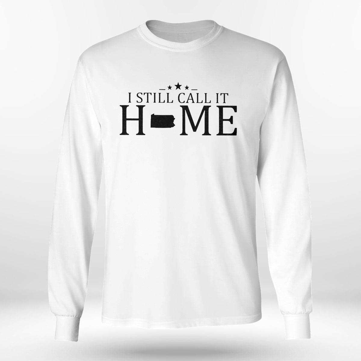 I Still Call It Home Map Pennsylvania Shirt Hoodie I Still Call It Home Map Pennsylvania Shirt Hoodie