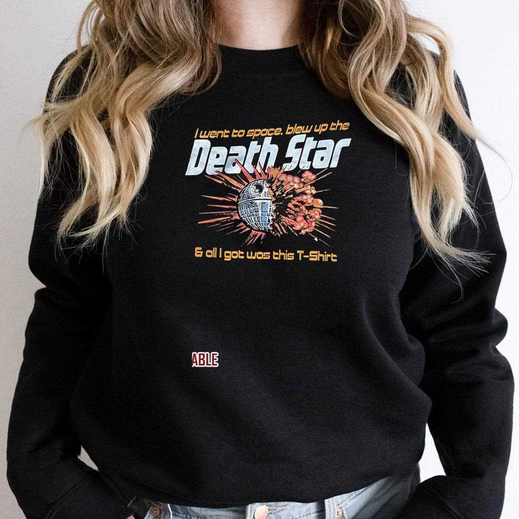 I Went To Space Blew Up The Death Star Shirt I Went To Space Blew Up The Death Star Shirt