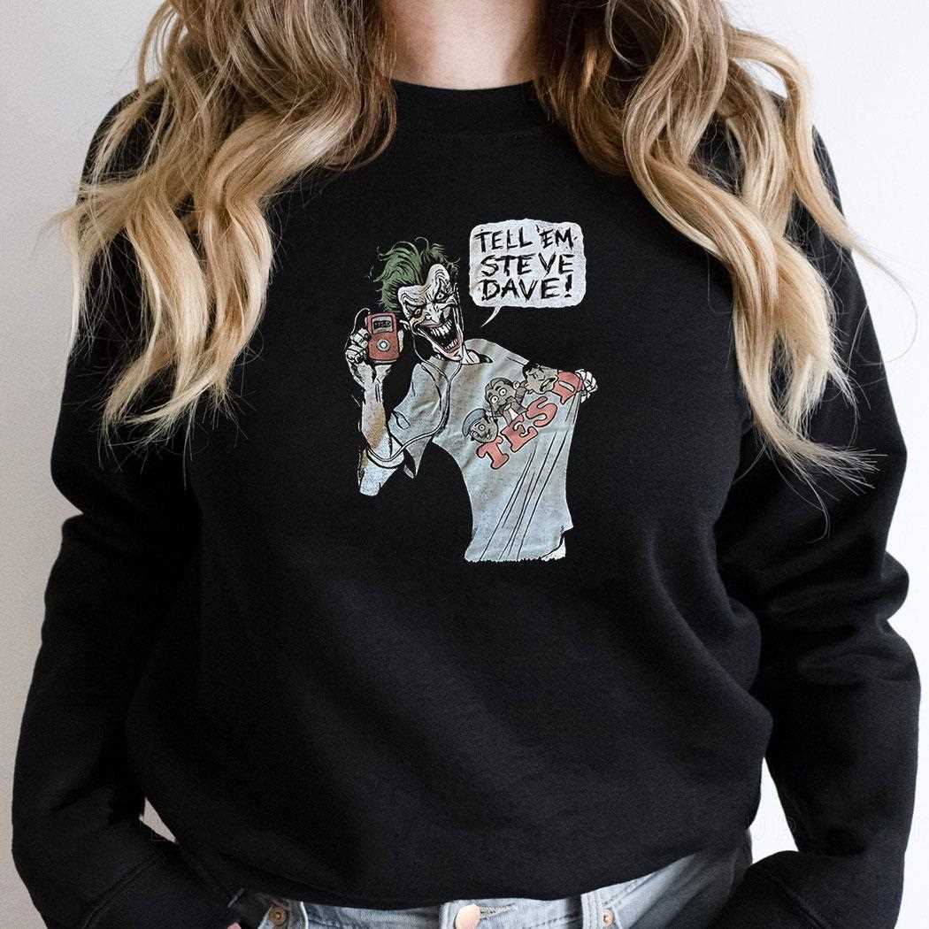 Joker Tell Em Steve Dave Shirt Joker Tell Em Steve Dave Shirt