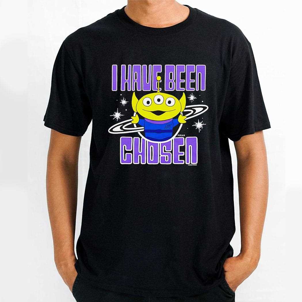 Aliens Toy Story I Have Been Chosen Shirt