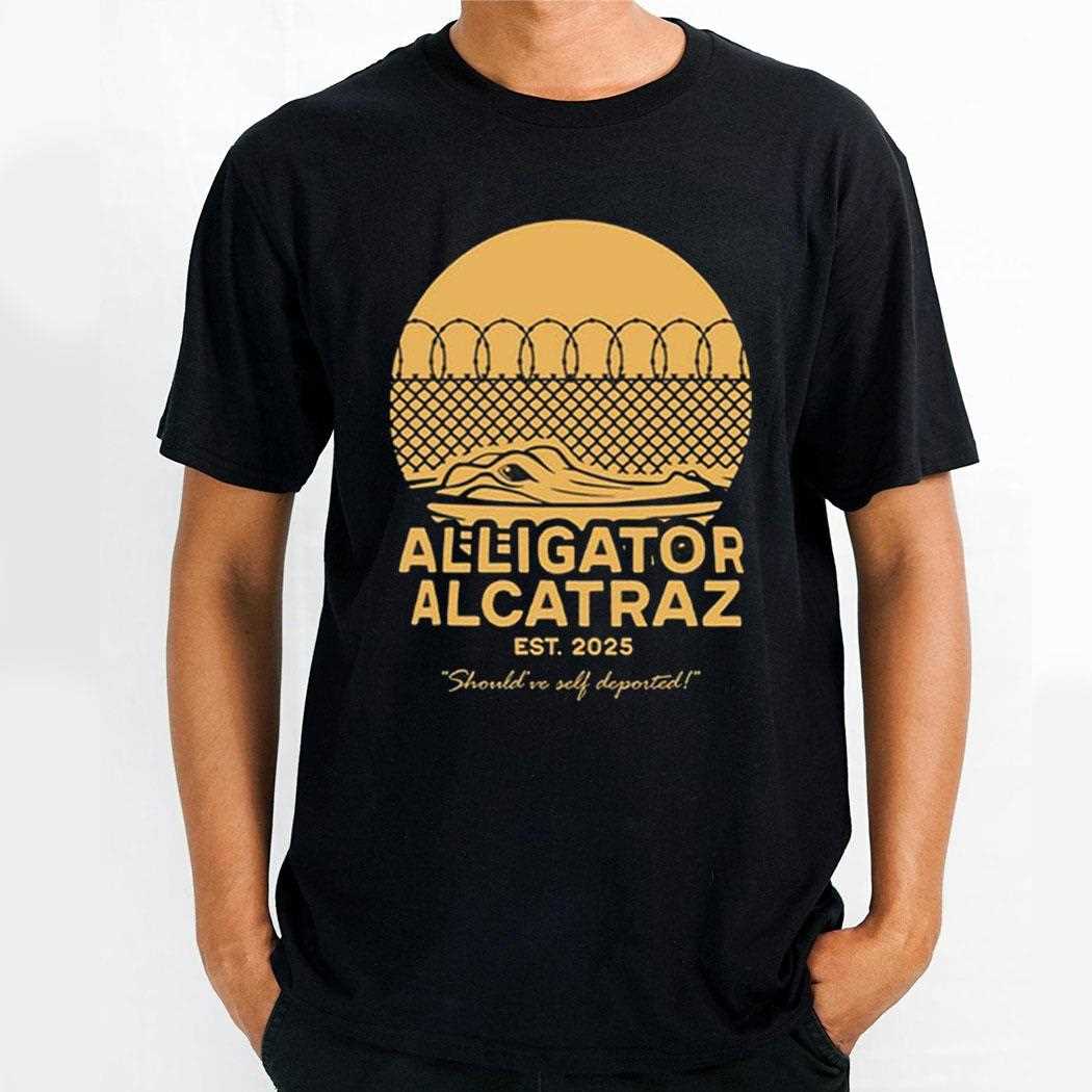 Alligator Alcatraz Est 2025 Shouldve Self Deported Shirt Hoodie Alligator Alcatraz Est 2025 Shouldve Self Deported Shirt Hoodie