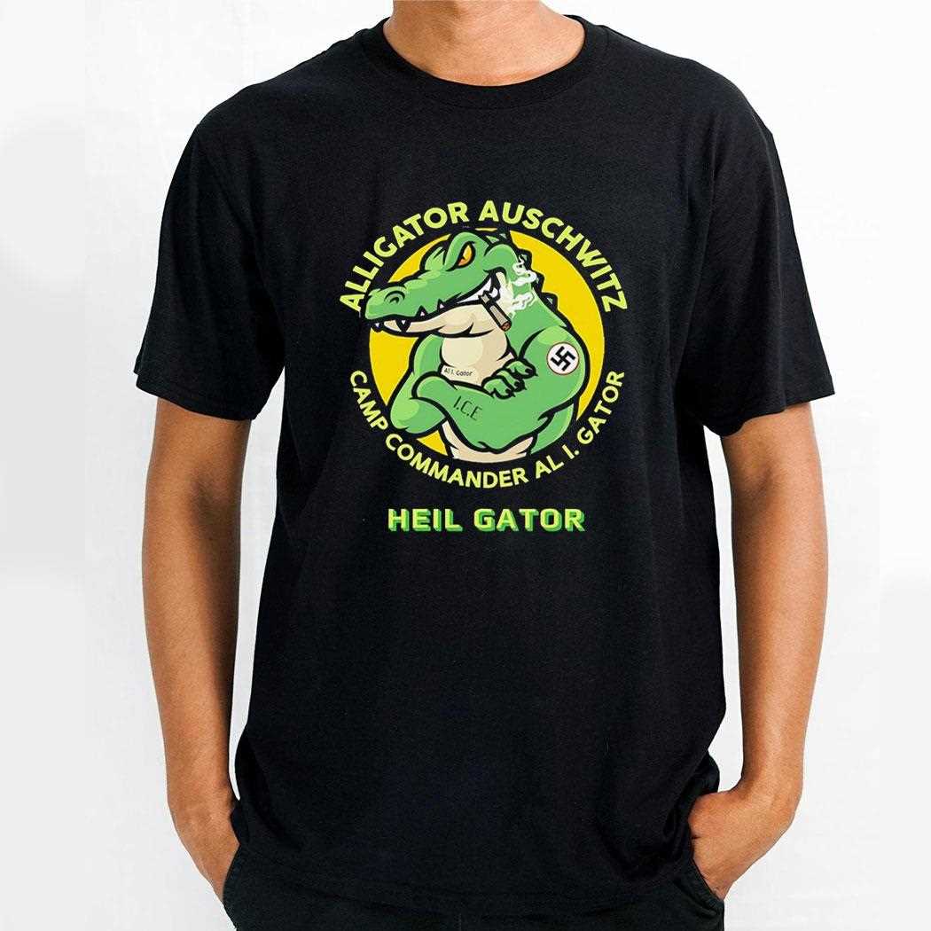 Alligator Auschwitz Camp Commander Al I Gator Heil Gator Shirt Alligator Auschwitz Camp Commander Al I Gator Heil Gator Shirt