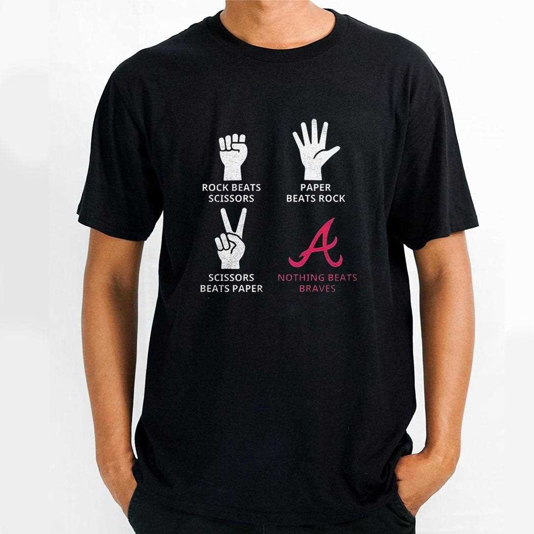 Atlanta Braves Rock Beats Scissors Paper Beats Rock Scissors Beats Paper Nothing Beats Braves Shirt Atlanta Braves Rock Beats Scissors Paper Beats Rock Scissors Beats Paper Nothing Beats Braves Shirt