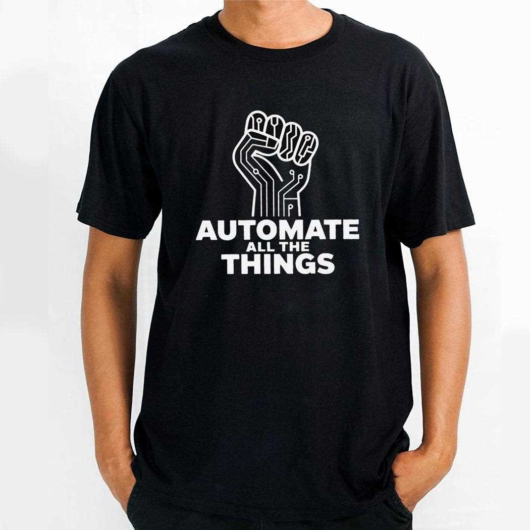 Automate All The Things Shirt