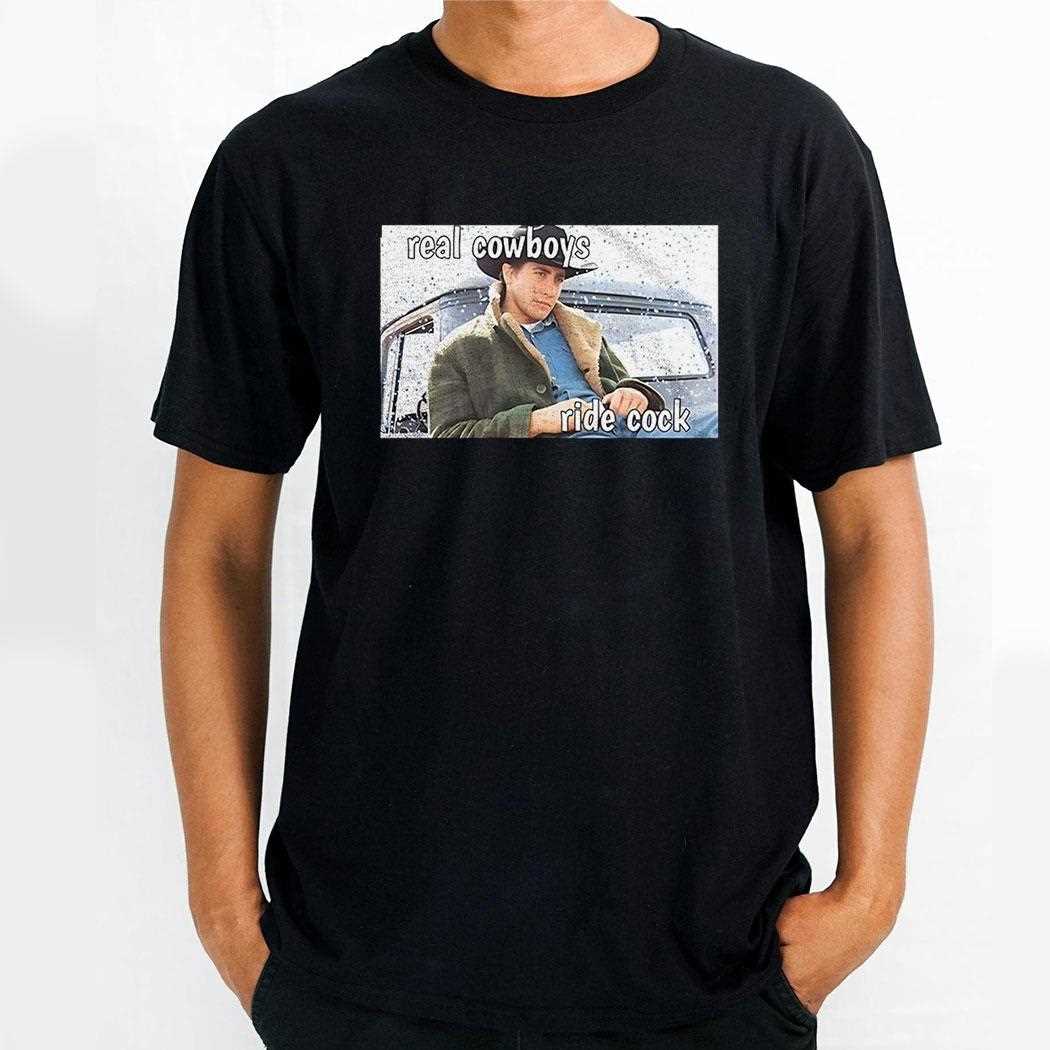 Brokeback Mountain Real Cowboys Ride Cock Shirt