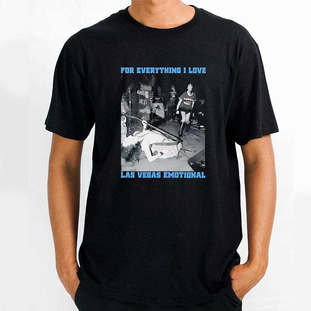 For Everything I Love Las Vegas Emotional Shirt