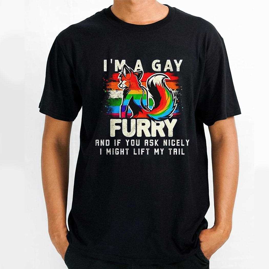 Im A Gay Furry And If You Ask Nicely Shirt