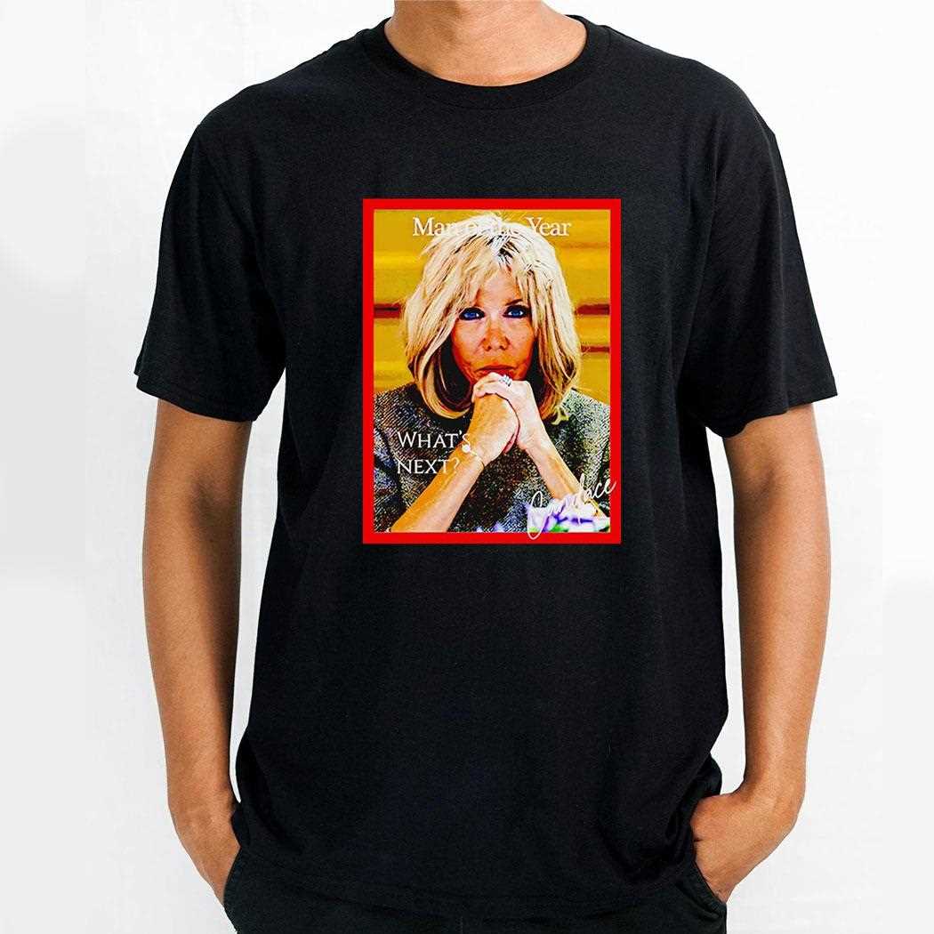 Man Of The Year Whats Next Brigitte Macron Candace Shirt