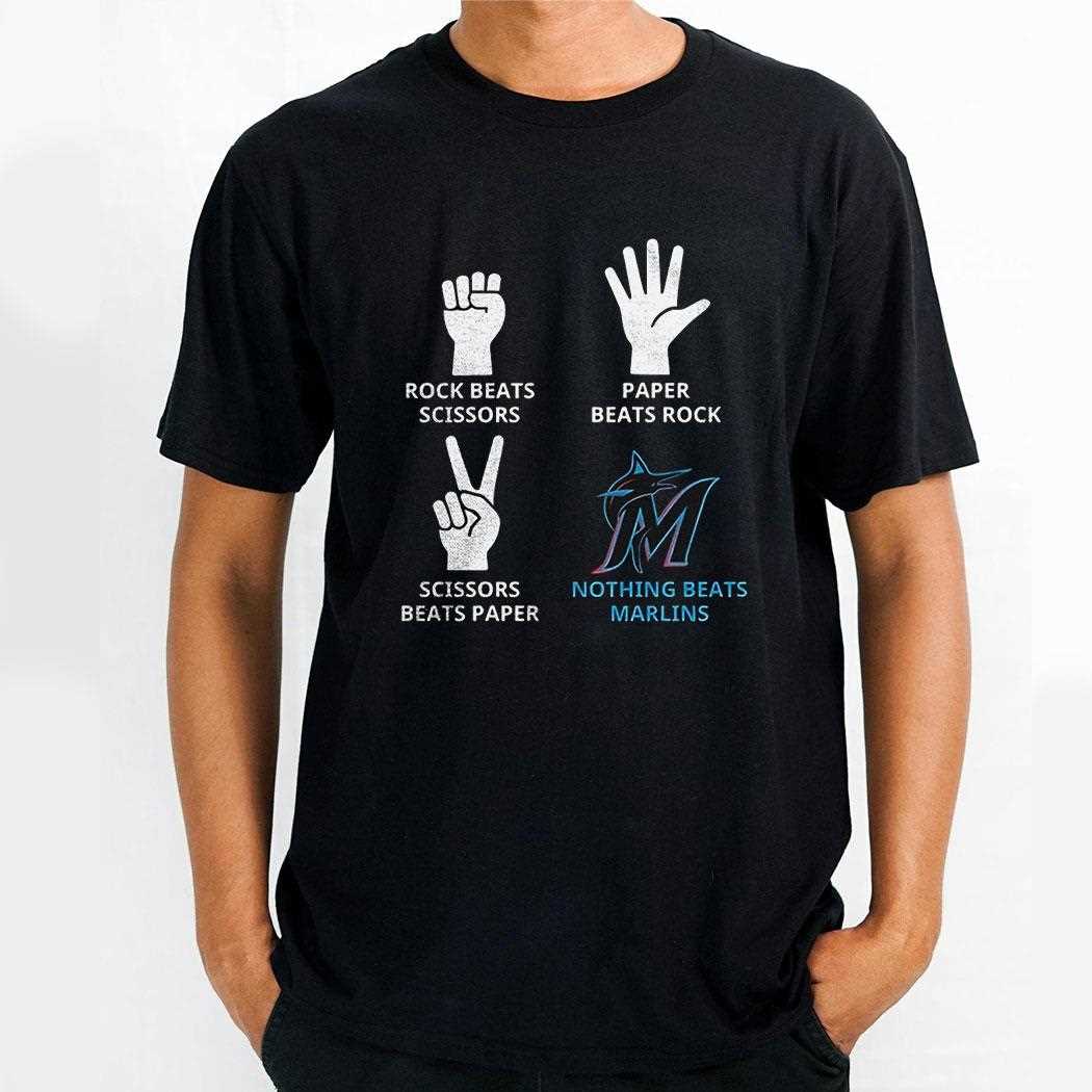 Miami Marlins Rock Beats Scissors Paper Beats Rock Scissors Beats Paper Nothing Beats Marlins Shirt