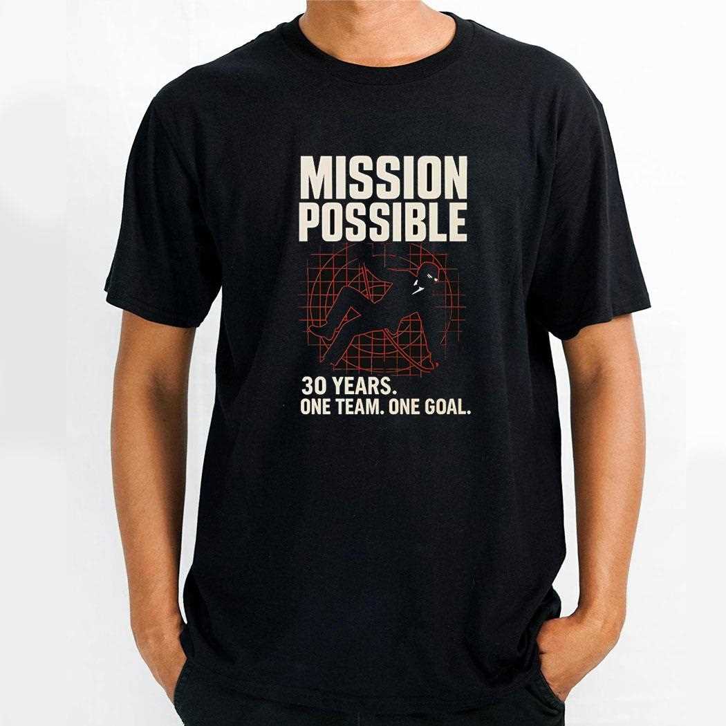 Mission Possible 30 Years One Team One Goal Shirt