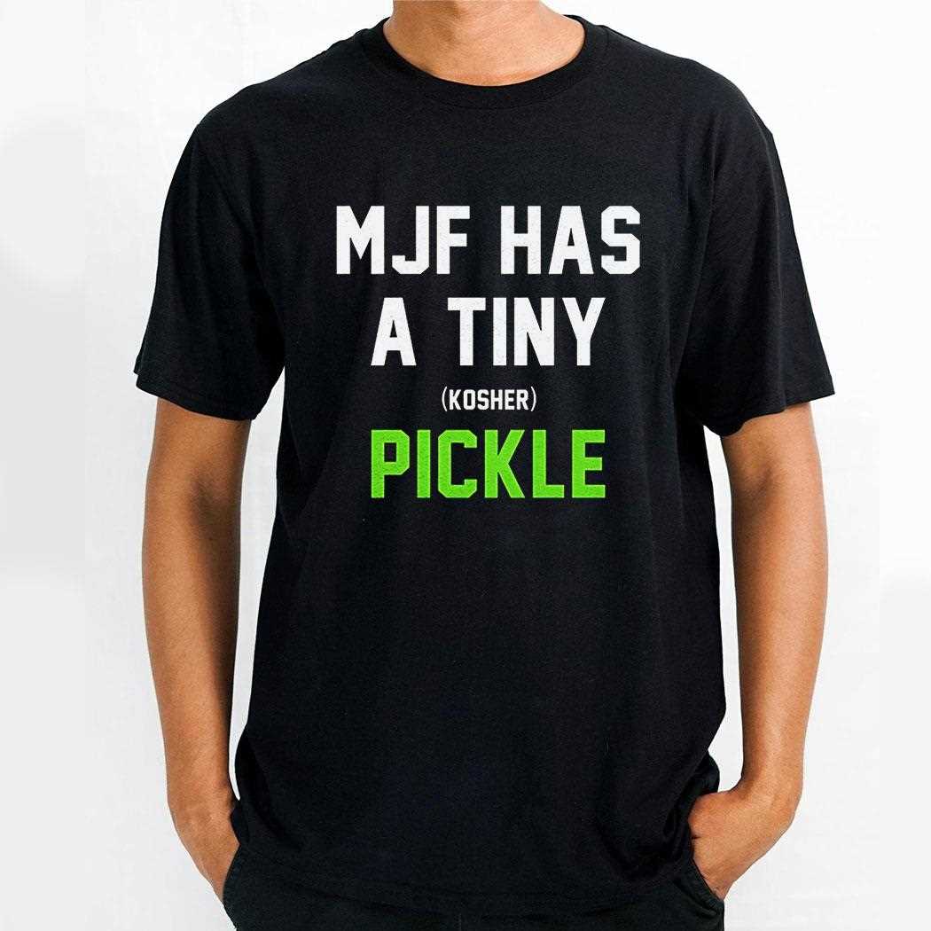Mjf Has A Tiny Kosher Pickle Shirt