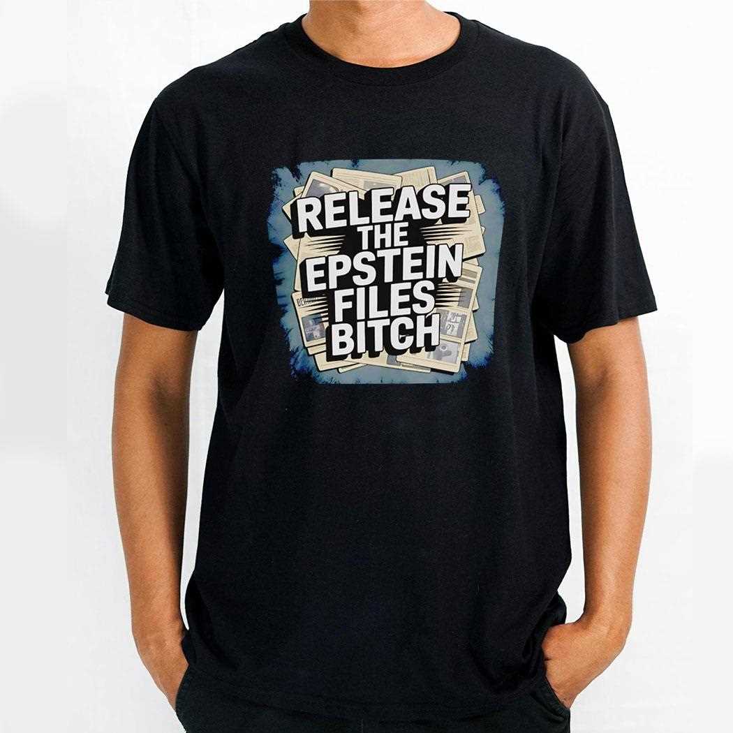 Release The Epstein Files Bitch Shirt Release The Epstein Files Bitch Shirt