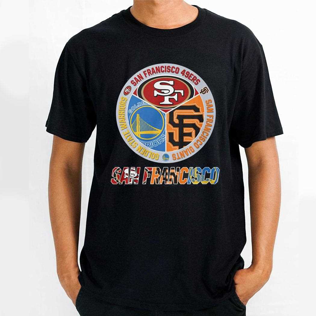 San Francisco 49ers Golden State Warrios And San Francisco Giants Shirt Hoodie