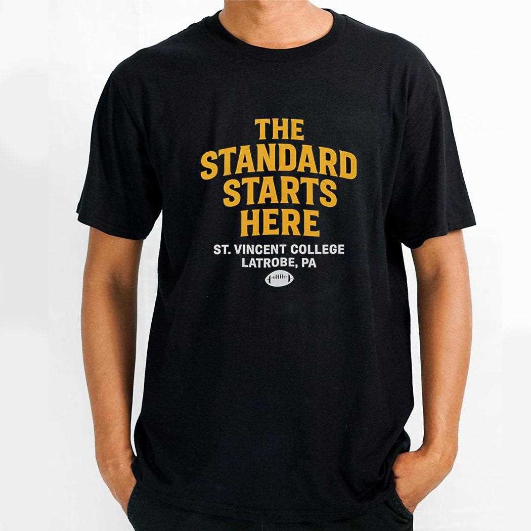 The Standard Starts Here St Vincent College Latrobe Pa Shirt
