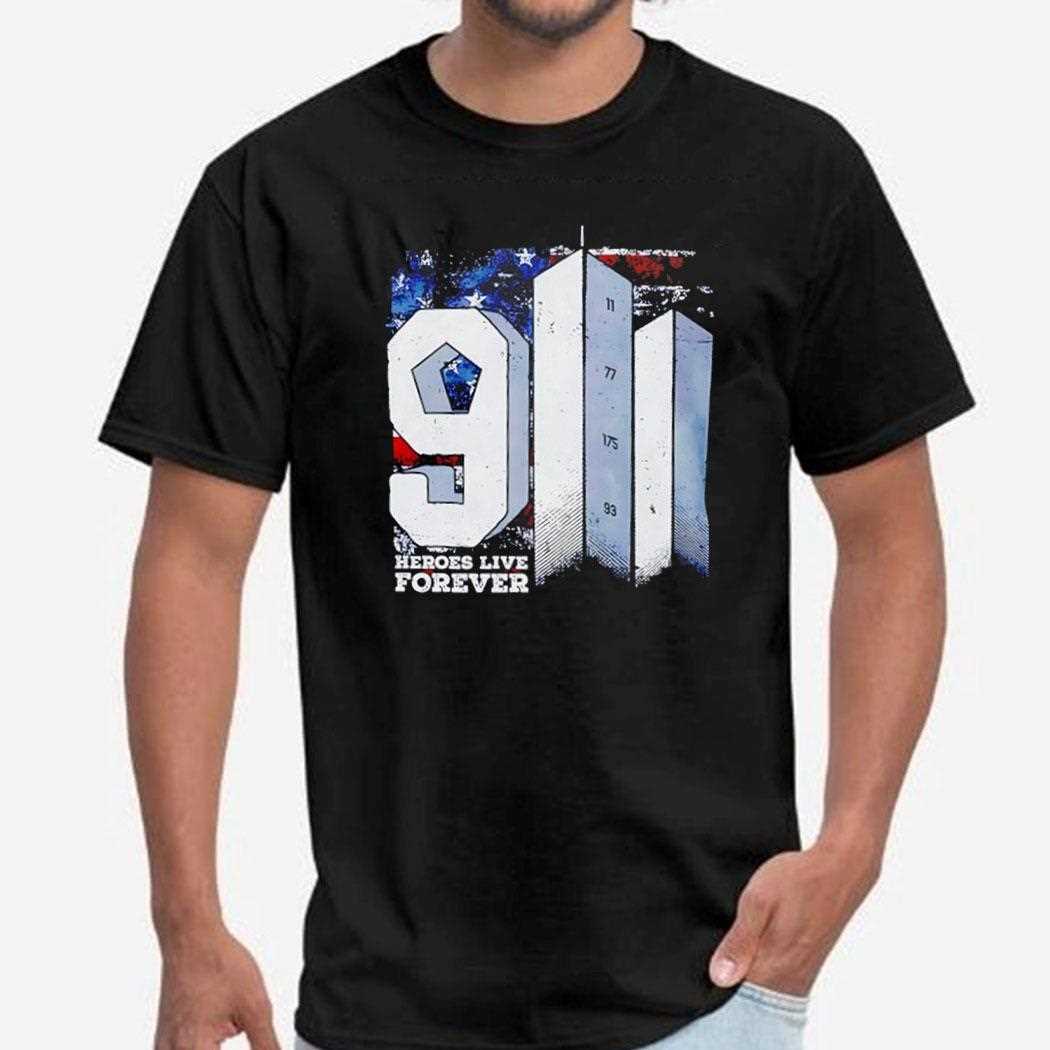 9 11 Heroes Live Forever Shirt 9 11 Heroes Live Forever Shirt