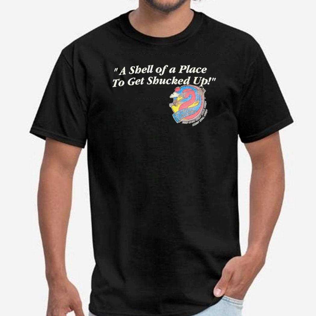 A Shell Of A Place To Get Shucked Up The Crazy Flamingo Shirt