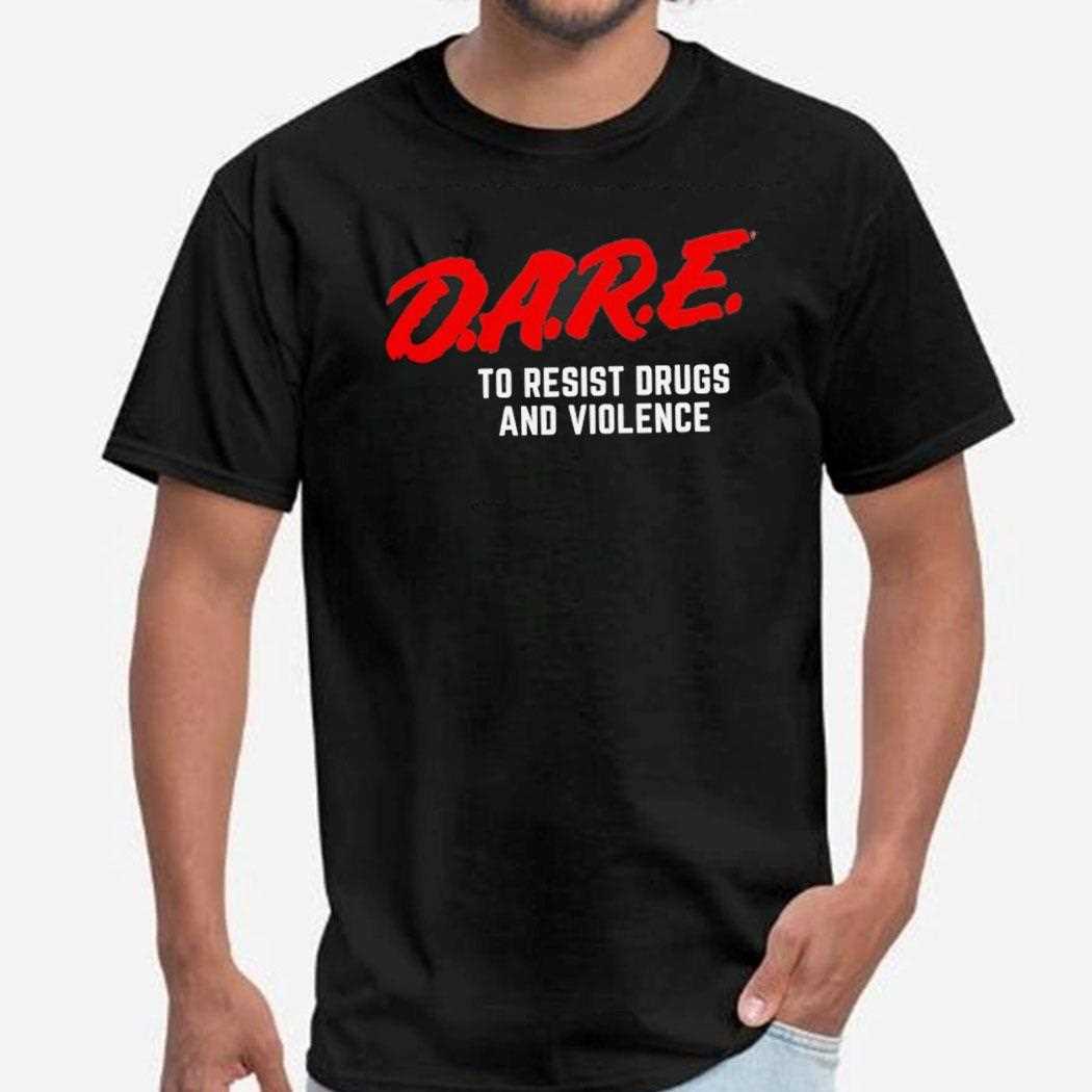 Dare To Resist Drugs And Violence Shirt