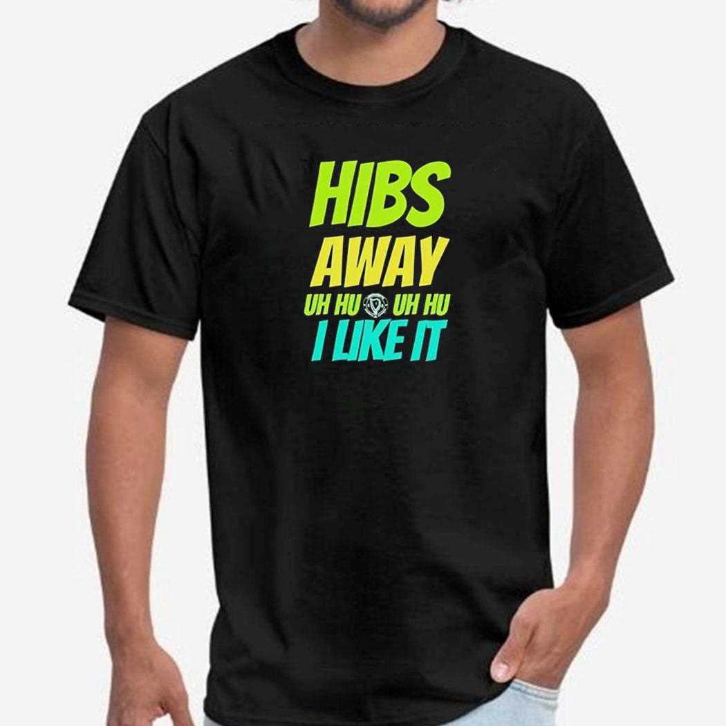 Hibs Away Uh Uh I Like It Shirt