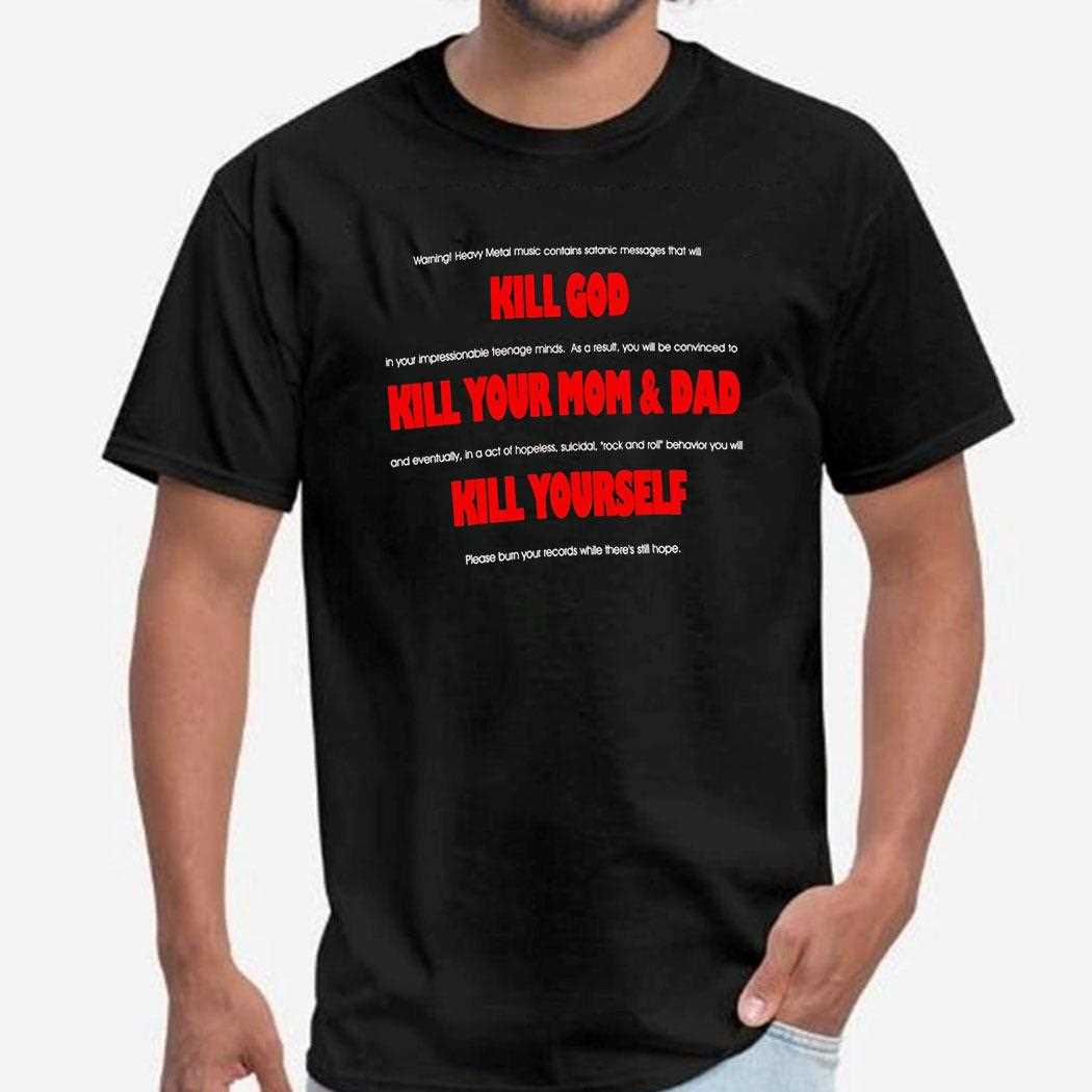 Kill God Kill Your Mom And Dad Kill Yourself Shirt