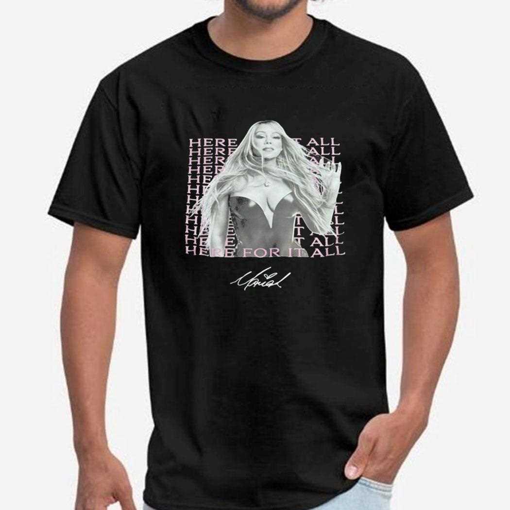 Mariah Carey Here For It All Signature Shirt Mariah Carey Here For It All Signature Shirt