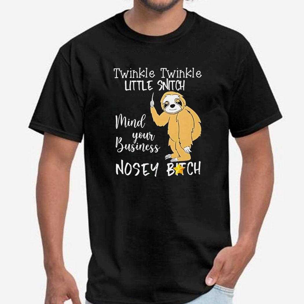 Sloth Twinkle Twinkle Little Snitch Mind Your Business Shirt