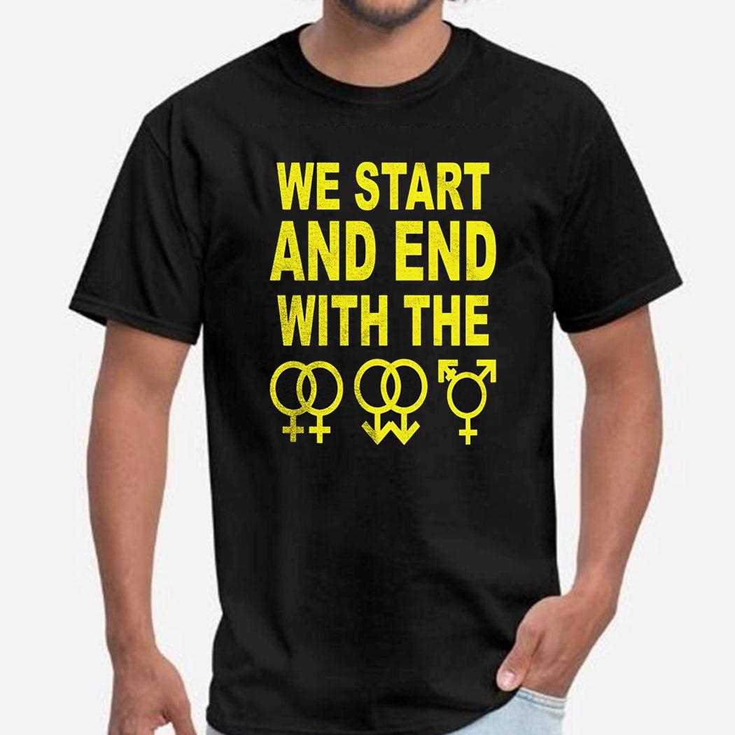 We Start And End With The Lgbtqia Shirt