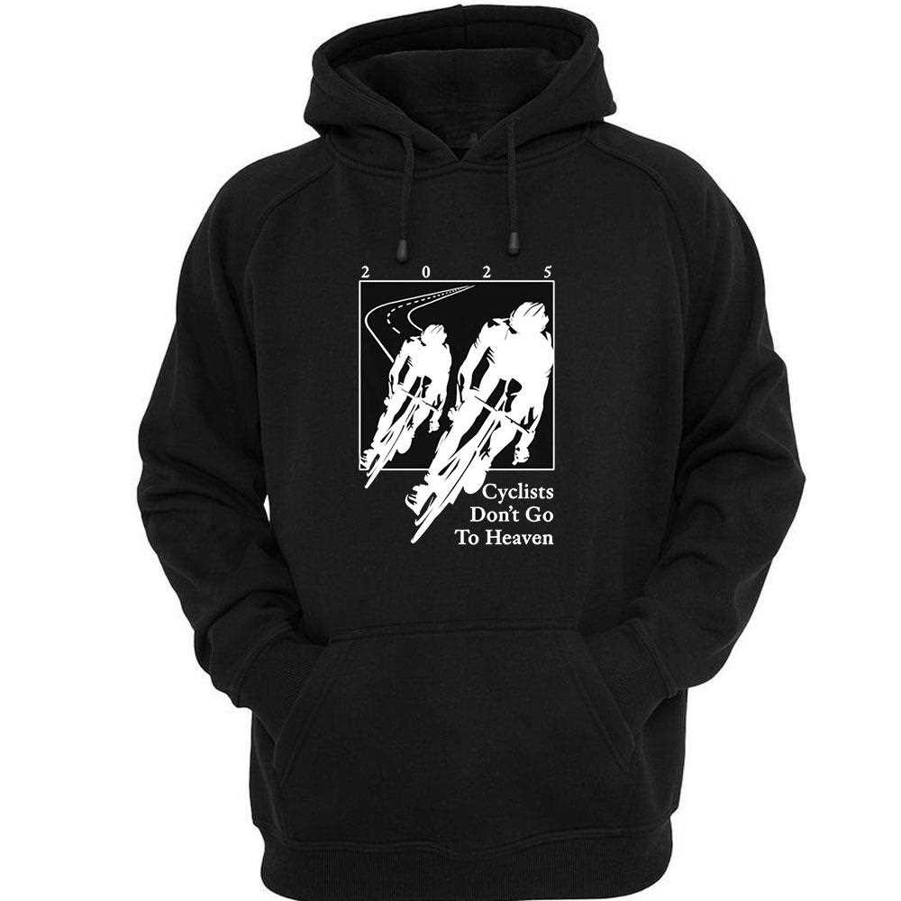 Cyclists Dont Go To Heaven Shirt Cyclists Dont Go To Heaven Shirt