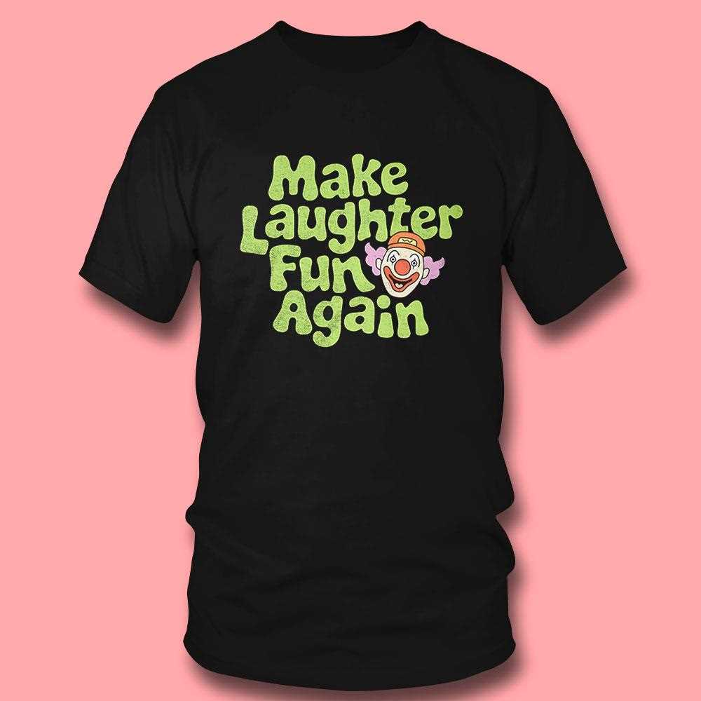 Clown Make Laughter Fun Again Parody T-shirt