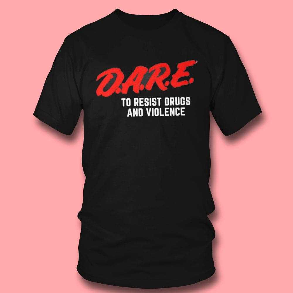 Dare To Resist Drugs And Violence Shirt Dare To Resist Drugs And Violence Shirt