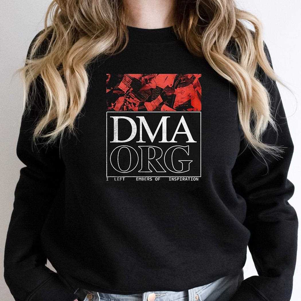 Dma Org I Left Embers Of Inspiration Shirt Dma Org I Left Embers Of Inspiration Shirt