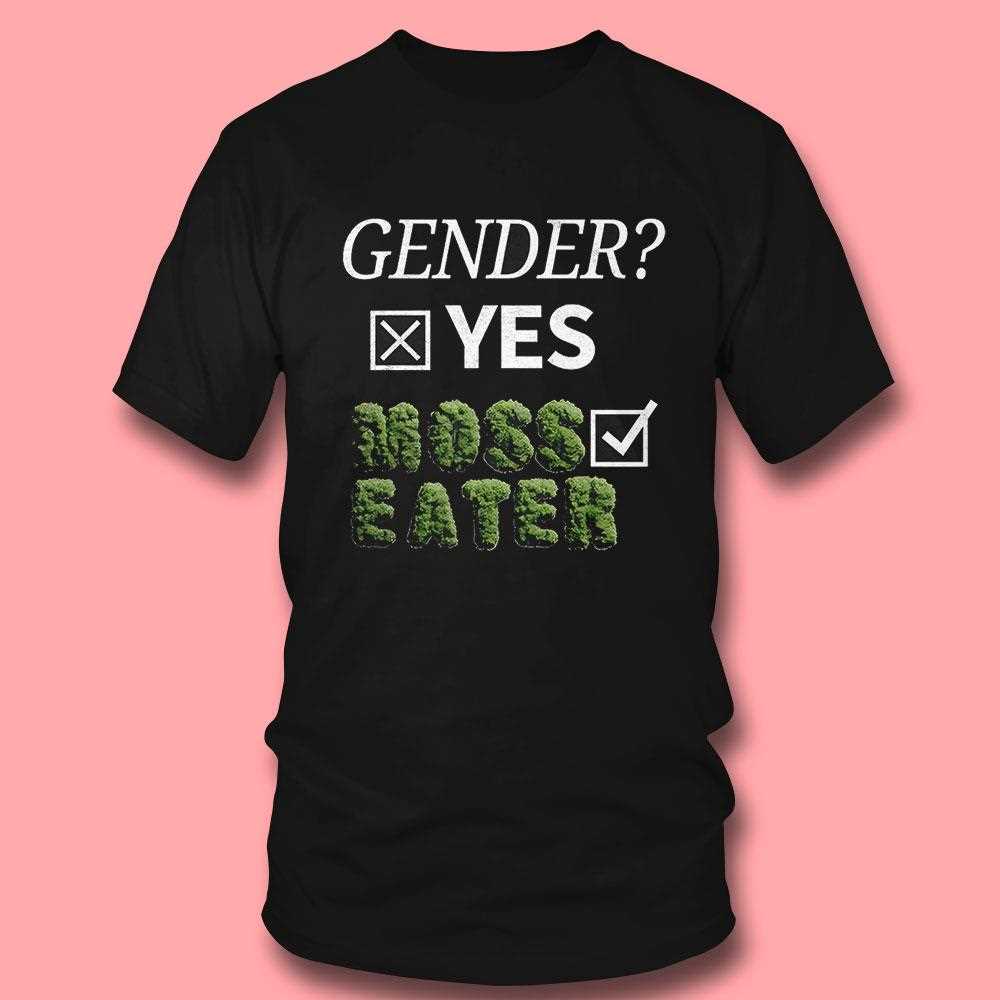 Gender Yes Moss Eater Shirt Gender Yes Moss Eater Shirt