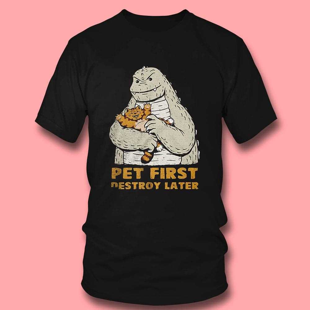 Godzilla With A Cat Pet First Destroy Later Shirt Godzilla With A Cat Pet First Destroy Later Shirt
