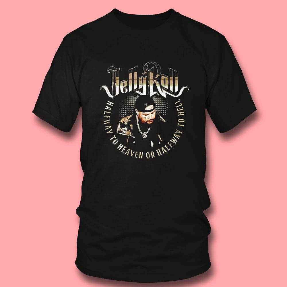 Jelly Roll ‘halfway To Heaven’ Lyric Shirt Jelly Roll ‘halfway To Heaven’ Lyric Shirt