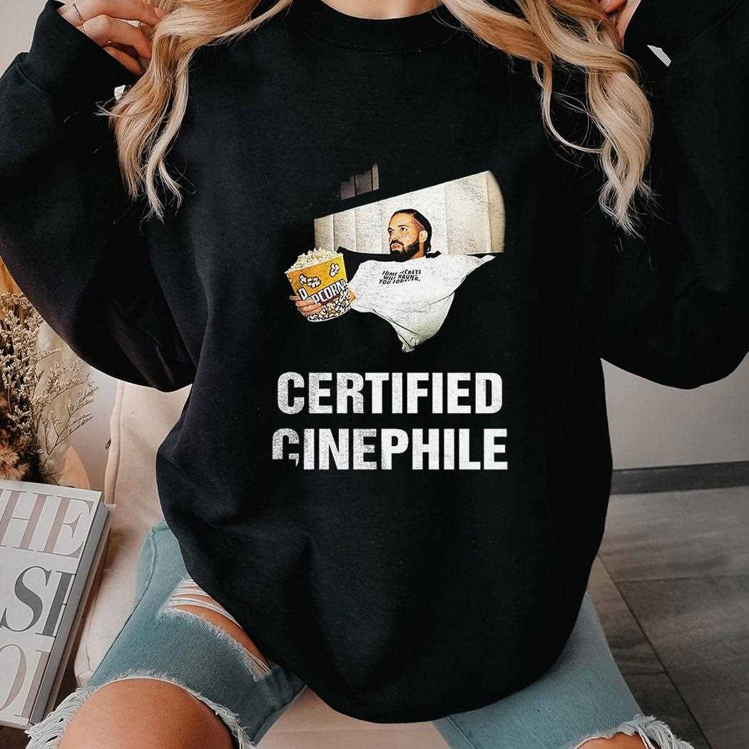 Drake Certified Cinephile Shirt Drake Certified Cinephile Shirt