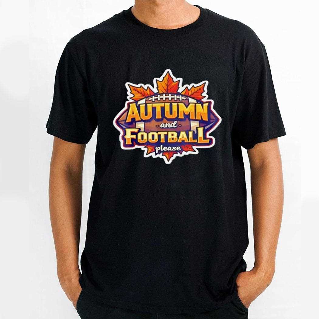 Autumn And Football Please Shirt