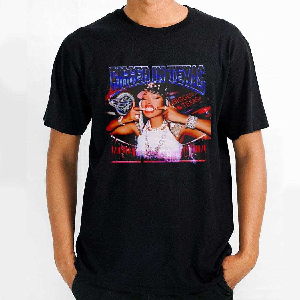 Bigger In Texas Megan Thee Stallion Shirt