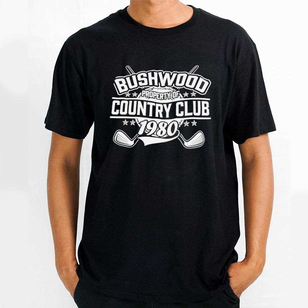 Bushwood Property Of Country Club 1980 Shirt