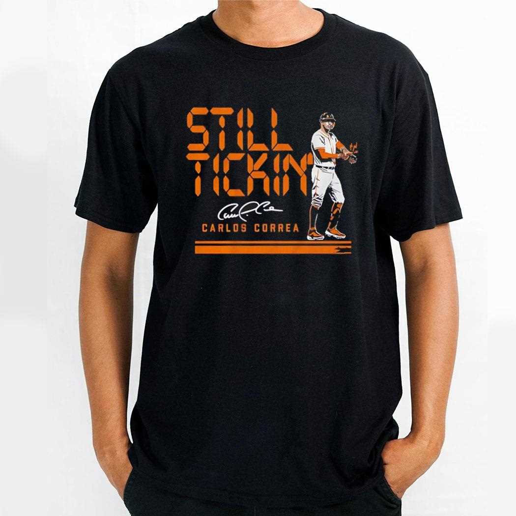 Carlos Correa Houston Astros Still Tickin Shirt Carlos Correa Houston Astros Still Tickin Shirt