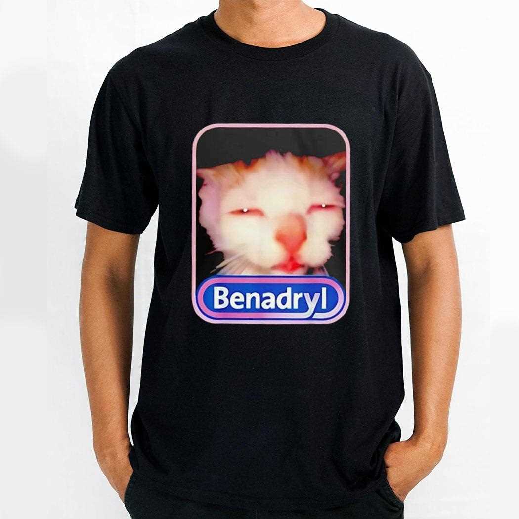 Cat Benadryl Meme Shirt