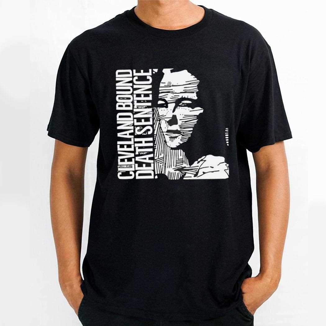 Cleveland Bound Death Sentence Shirt