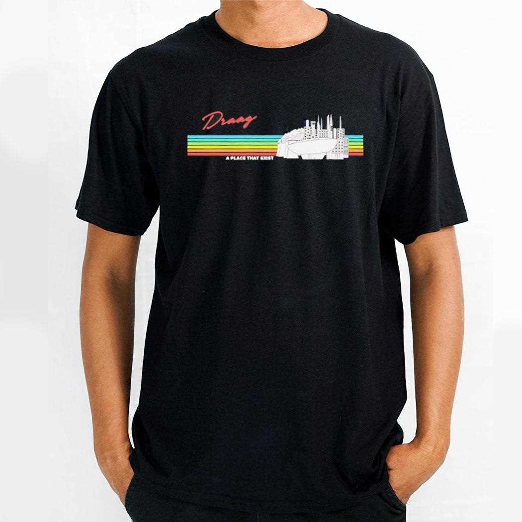 Draag A Place That Exist Shirt
