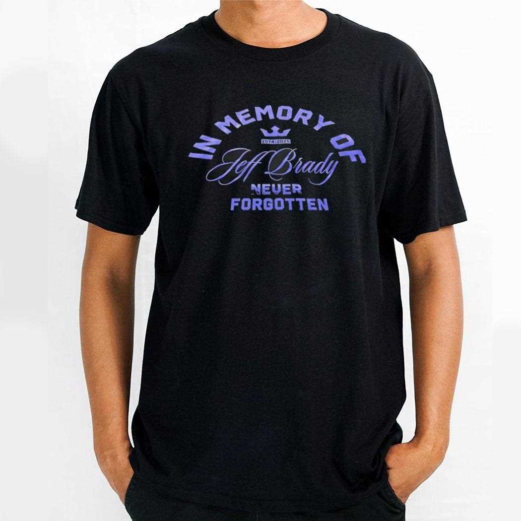 In Memory Of Jeff Brady Never Forgotten Shirt